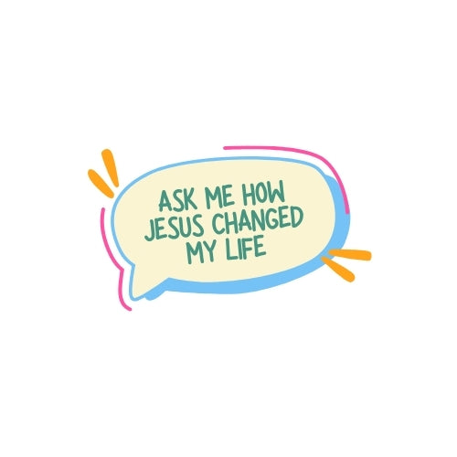 Ask Me How Jesus Changed My Life – UV Waterproof Sticker