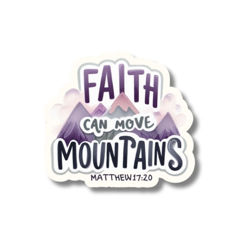 Faith Can Move Mountains – Waterproof Sticker