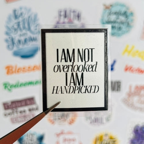 I Am Not Overlooked, I Am Handpicked – UV Waterproof Sticker
