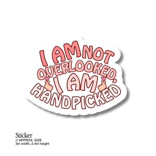 I Am Not Overlooked, I Am Handpicked – Waterproof Sticker