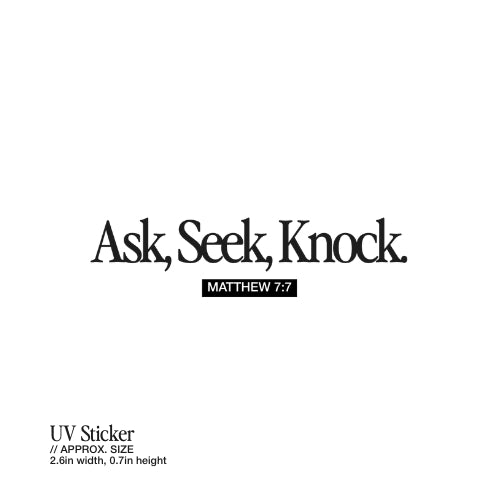 Ask, Seek, Knock – UV Waterproof Sticker