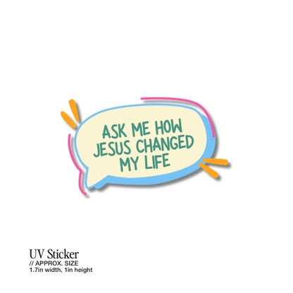 Ask Me How Jesus Changed My Life – UV Waterproof Sticker