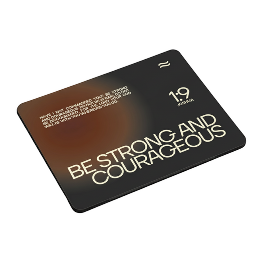 Be Strong and Courageous Mousepad