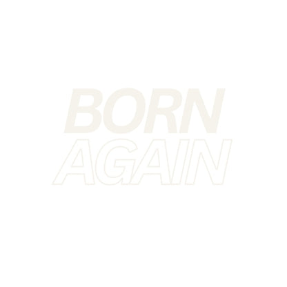 Born Again – UV Waterproof Sticker