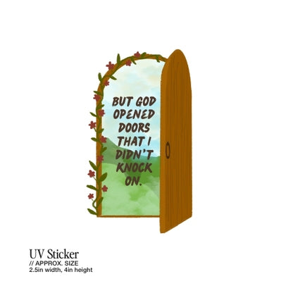 But God Opened Doors That I Didn’t Knock On – UV Waterproof Sticker