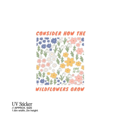 Consider How the Wildflowers Grow – UV Waterproof Sticker
