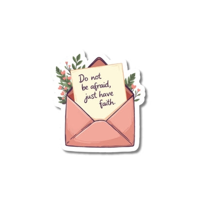Do Not Be Afraid, Just Have Faith – Waterproof Sticker