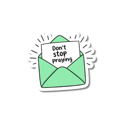 Don’t Stop Praying – Waterproof Sticker