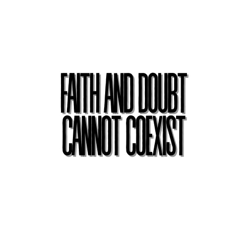 Faith and Doubt Cannot Coexist – UV Waterproof Sticker