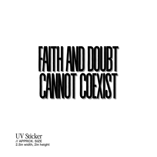 Faith and Doubt Cannot Coexist – UV Waterproof Sticker