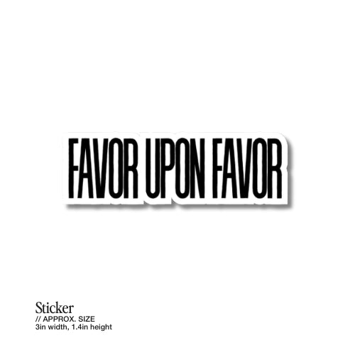 Favor upon Favor – Waterproof Sticker
