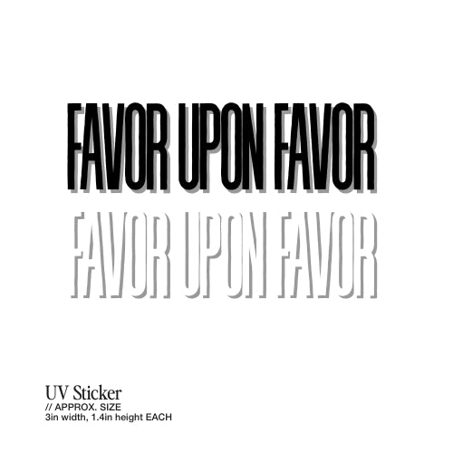 Favor Upon Favor – UV Waterproof Sticker