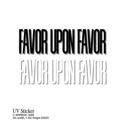 Favor Upon Favor – UV Waterproof Sticker