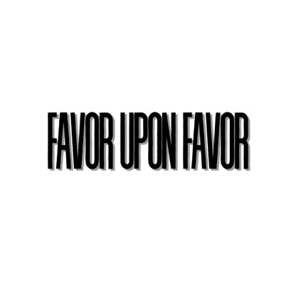 Favor Upon Favor – UV Waterproof Sticker