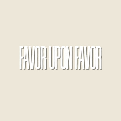 Favor Upon Favor – UV Waterproof Sticker