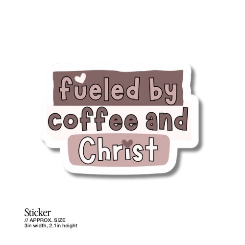 Fueled by Coffee and Christ – Waterproof Sticker