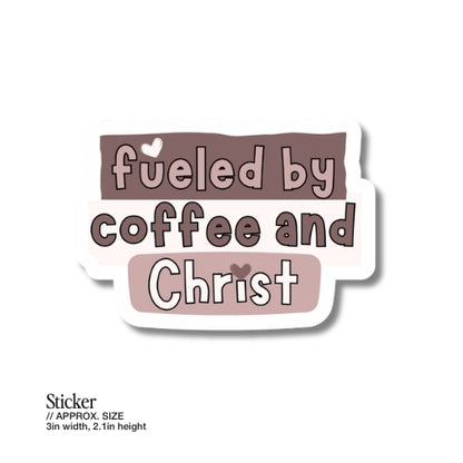 Fueled by Coffee and Christ – Waterproof Sticker