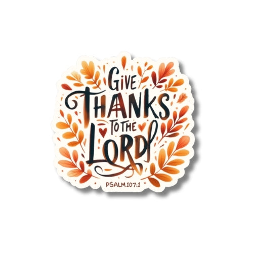 Give Thanks to the Lord – Waterproof Sticker
