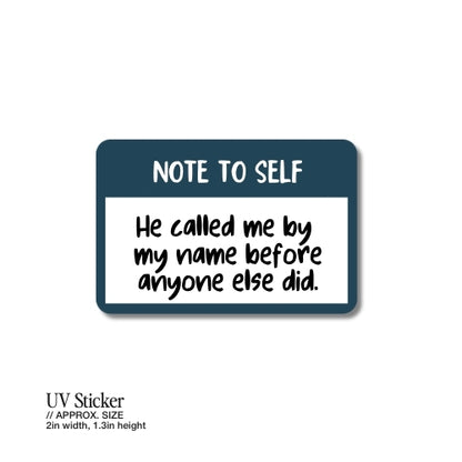 Note to Self: He Called Me by My Name Before Anyone Else Did – UV Waterproof Sticker