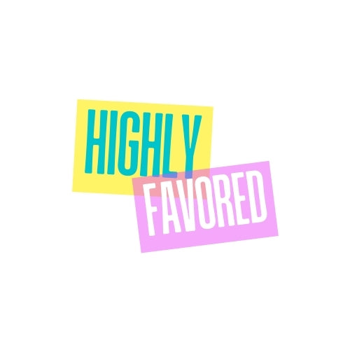 Highly Favored – UV Waterproof Sticker