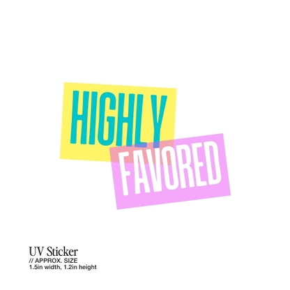 Highly Favored – UV Waterproof Sticker