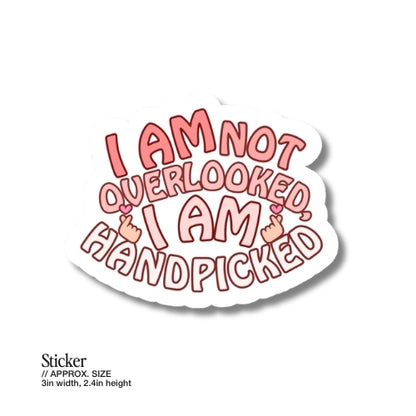 I Am Not Overlooked, I Am Handpicked – Waterproof Sticker