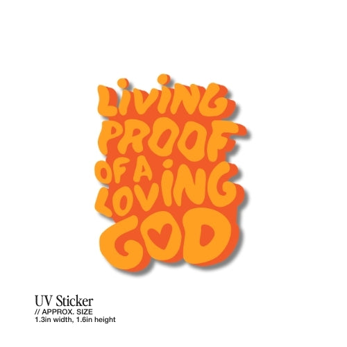Living Proof of a Loving God – UV Waterproof Sticker