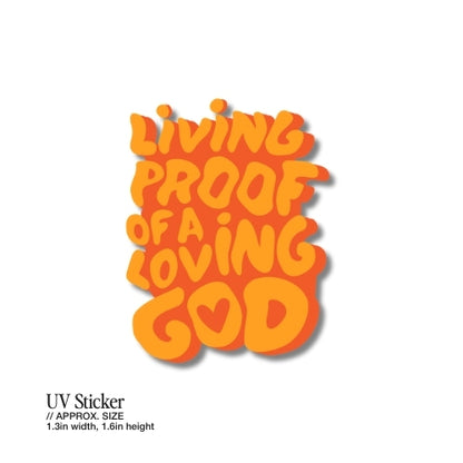 Living Proof of a Loving God – UV Waterproof Sticker