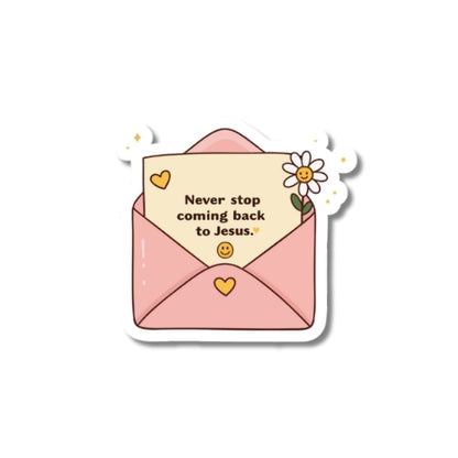 Never Stop Coming Back To Jesus – Waterproof Sticker