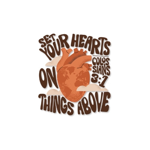 Set Your Hearts on Things Above – UV Waterproof Sticker